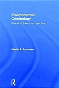 Environmental Criminology : Evolution, Theory, and Practice (Hardcover)