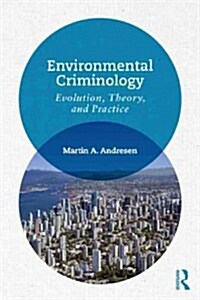 Environmental Criminology : Evolution, Theory, and Practice (Paperback)