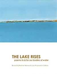 The Lake Rises: Poems to & for Our Bodies of Water (Paperback)