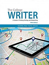 The College Writer: A Guide to Thinking, Writing, and Researching (Hardcover, 5, Revised)