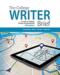 The College Writer: Brief: A Guide to Thinking, Writing, and Researching (Paperback, 5)