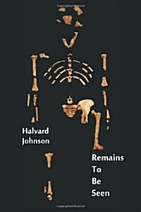 Remains to Be Seen: Works Old and New (Paperback)