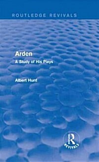 Arden (Routledge Revivals) : A Study of His Plays (Hardcover)