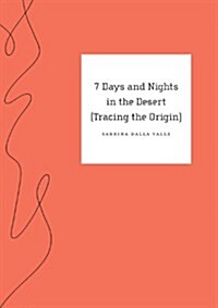 7 Days and Nights in the Desert (Tracing the Origin) (Paperback)