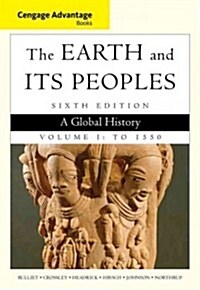 The Earth and Its Peoples, Volume I: A Global History: To 1550 (Paperback, 6)