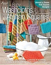 Baby Washcloths & Afghan Squares: Almost a Dozen Knit Square Designs (Paperback)