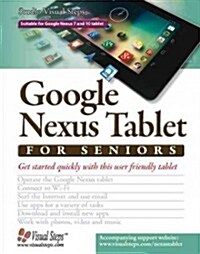 Google Nexus Tablet for Seniors: Get Started Quickly with This User Friendly Tablet (Paperback)