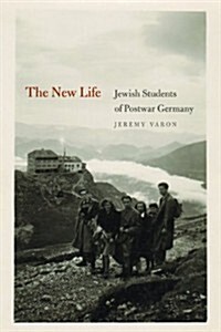 The New Life: Jewish Students of Postwar Germany (Paperback)