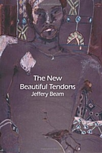 The New Beautiful Tendons: Collected Queer Poems, 1969-2012 (Paperback, Revised)