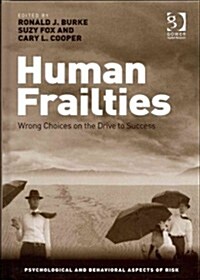 Human Frailties : Wrong Choices on the Drive to Success (Hardcover, New ed)