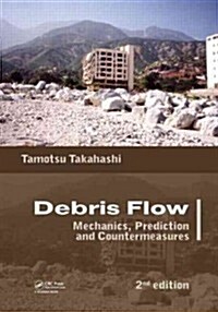 Debris Flow : Mechanics, Prediction and Countermeasures, 2nd edition (Hardcover, 2 ed)