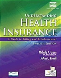 Understanding Health Insurance: A Guide to Billing and Reimbursement (with Premium Website, 2 Terms (12 Months) Printed Access Card for Cengage Encode (Paperback, 12, Revised)