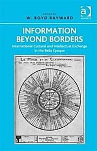 Information Beyond Borders : International Cultural and Intellectual Exchange in the Belle Epoque (Hardcover, New ed)
