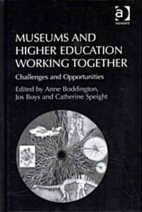 Museums and Higher Education Working Together : Challenges and Opportunities (Hardcover, New ed)