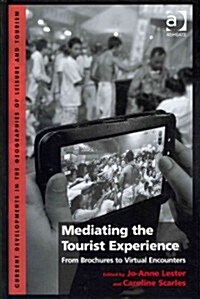 Mediating the Tourist Experience : From Brochures to Virtual Encounters (Hardcover, New ed)