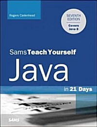 Java in 21 Days, Sams Teach Yourself (Covering Java 8) (Paperback, 7)