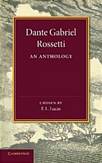 Dante Gabriel Rossetti : An Anthology (Paperback)