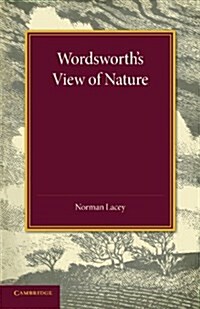 Wordsworths View of Nature : and its Ethical Consequences (Paperback)