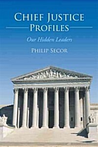 Chief Justice Profiles: Our Hidden Leaders (Paperback)