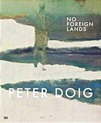 Peter Doig: No Foreign Lands (Hardcover)