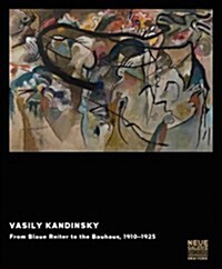 Vasily Kandinsky: From Blaue Reiter to the Bauhaus, 1910-1925 (Hardcover)