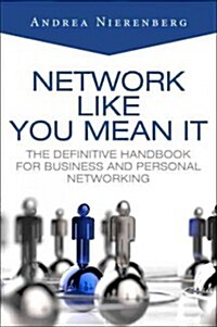 Network Like You Mean It: The Definitive Handbook for Business and Personal Networking (Hardcover)