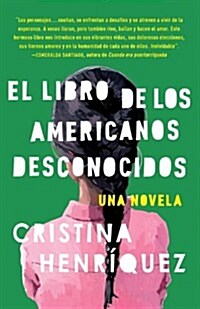 El Libro de Los Americanos Desconocidos / The Book of Unknown Americans = The Book of the Unknown Americans (Paperback)