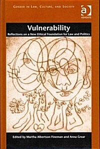 Vulnerability : Reflections on a New Ethical Foundation for Law and Politics (Hardcover, New ed)
