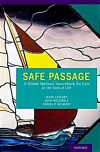 Safe Passage: A Global Spiritual Sourcebook for Care at the End of Life (Paperback)