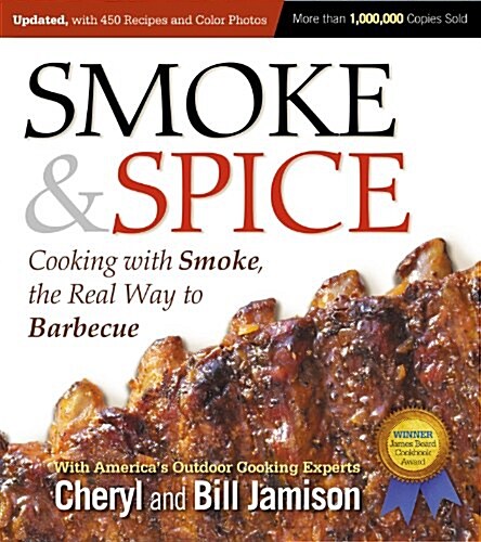 Smoke & Spice, Updated and Expanded 3rd Edition: Cooking with Smoke, the Real Way to Barbecue (Paperback, Revised)