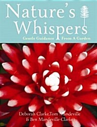 Natures Whispers: Gentle Guidance from a Garden (Paperback)