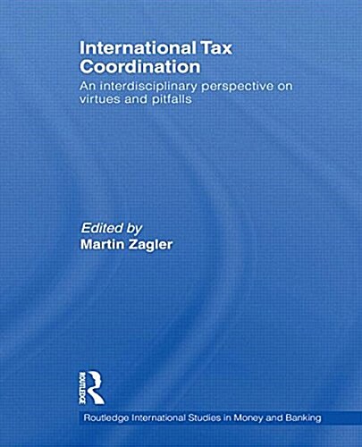 International Tax Coordination : An Interdisciplinary Perspective on Virtues and Pitfalls (Paperback)