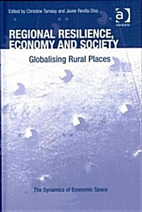 Regional Resilience, Economy and Society : Globalising Rural Places (Hardcover, New ed)