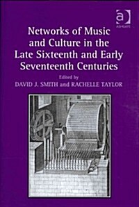 Networks of Music and Culture in the Late Sixteenth and Early Seventeenth Centuries : A Collection of Essays in Celebration of Peter Philips’s 450th A (Hardcover)