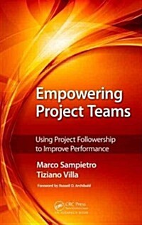 Empowering Project Teams: Using Project Followership to Improve Performance (Hardcover)