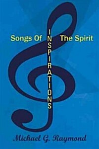 Songs of the Spirit: Inspirations (Paperback)