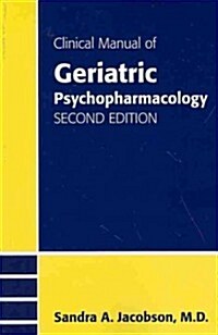 Clinical Manual of Geriatric Psychopharmacology (Paperback, 2)