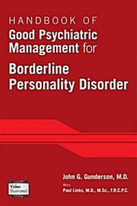 Handbook of Good Psychiatric Management for Borderline Personality Disorder (Paperback, 1st)