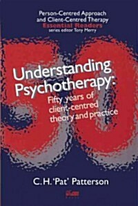 Understanding Psychotherapy: Fifty Years of Client-Centred Theory and Practice (Paperback)