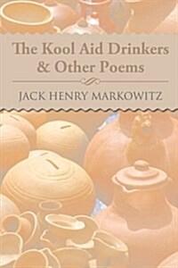 The Kool Aid Drinkers & Other Poems (Paperback)