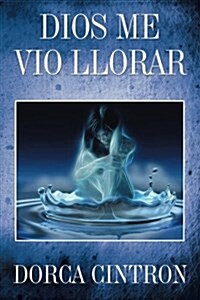 Dios Me Vio Llorar (Paperback)