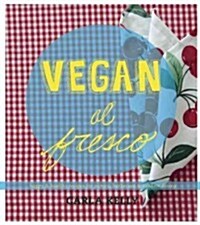 Vegan Al Fresco: Happy & Healthy Recipes for Picnics, Barbecues & Outdoor Dining (Paperback)
