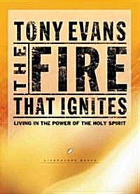 The Fire That Ignites: Living in the Power of the Holy Spirit (Paperback)