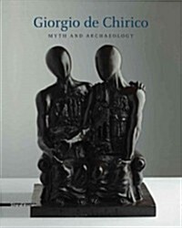Giorgio de Chirico: Myth and Archaelogy (Paperback)