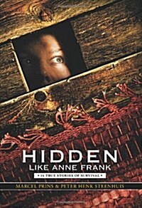 Hidden Like Anne Frank: 14 True Stories of Survival: 14 True Stories of Survival (Hardcover)