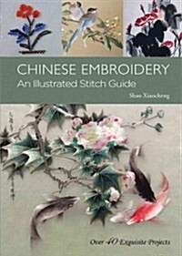 Chinese Embroidery: An Illustrated Stitch Guide - 40 Exquisite Projects (Hardcover)
