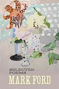 Mark Ford: Selected Poems (Hardcover)