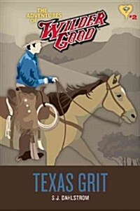 Texas Grit: The Adventures of Wilder Good #2 (Paperback)