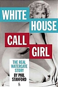 White House Call Girl: The Real Watergate Story (Paperback)
