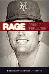 Rage: The Legend of Baseball Bill Denehy (Paperback)